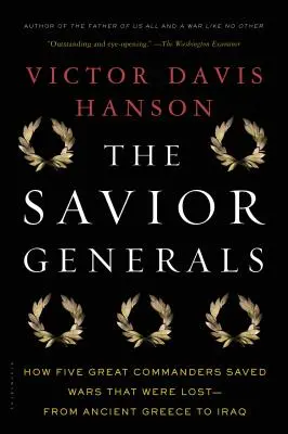 Los generales salvadores: Cómo cinco grandes comandantes salvaron guerras que estaban perdidas - De la antigua Grecia a Irak - The Savior Generals: How Five Great Commanders Saved Wars That Were Lost - From Ancient Greece to Iraq