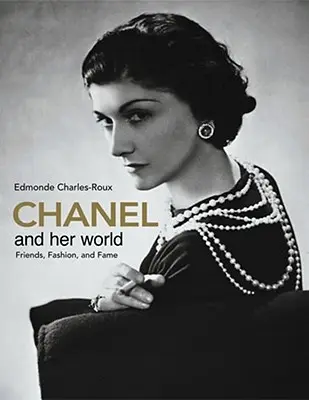 Chanel y su mundo: Amigos, moda y fama - Chanel and Her World: Friends, Fashion, and Fame