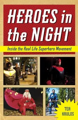 Héroes en la noche: el movimiento de superhéroes en la vida real - Heroes in the Night: Inside the Real Life Superhero Movement