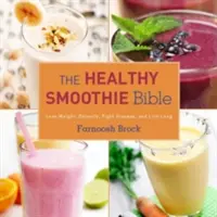 La Biblia de los batidos saludables: Pierda peso, desintoxíquese, combata enfermedades y viva mucho tiempo - The Healthy Smoothie Bible: Lose Weight, Detoxify, Fight Disease, and Live Long