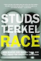 Raza: lo que piensan y sienten negros y blancos sobre la obsesión estadounidense - Race: How Blacks and Whites Think and Feel about the American Obsession