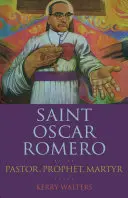 San Óscar Romero: Pastor, profeta, mártir - Saint Oscar Romero: Pastor, Prophet, Martyr