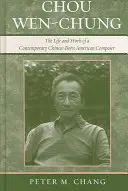 Chou Wen-Chung: Vida y obra de un compositor estadounidense contemporáneo nacido en China - Chou Wen-Chung: The Life and Work of a Contemporary Chinese-Born American Composer