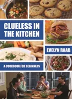 Sin pistas en la cocina: Cocina para principiantes - Clueless in the Kitchen: Cooking for Beginners