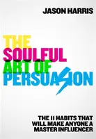 El arte de persuadir con el alma - Soulful Art of Persuasion