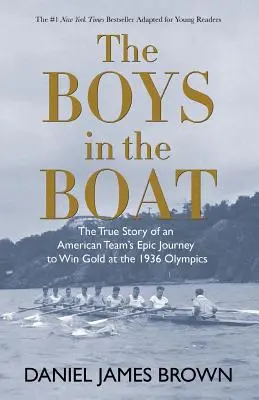 Los chicos del barco (Yre): La verdadera historia del épico viaje de un equipo estadounidense para ganar el oro en los Juegos Olímpicos de 1936 - The Boys in the Boat (Yre): The True Story of an American Team's Epic Journey to Win Gold at the 1936 Olympics