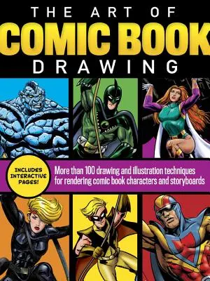 El arte de dibujar cómics: Más de 100 técnicas de dibujo e ilustración para representar personajes de cómic y guiones gráficos - The Art of Comic Book Drawing: More Than 100 Drawing and Illustration Techniques for Rendering Comic Book Characters and Storyboards