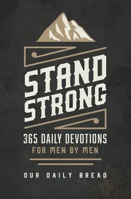 Sé fuerte: 365 devociones de hombres para hombres - Stand Strong: 365 Devotions for Men by Men