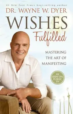 Deseos Cumplidos: Dominar el arte de manifestar - Wishes Fulfilled: Mastering the Art of Manifesting