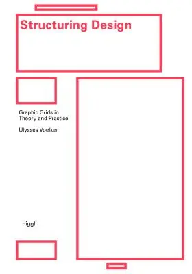 Estructuración del diseño: Rejillas gráficas en la teoría y la práctica - Structuring Design: Graphic Grids in Theory and Practice