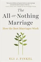 El matrimonio todo o nada: Cómo funcionan los mejores matrimonios - The All-Or-Nothing Marriage: How the Best Marriages Work
