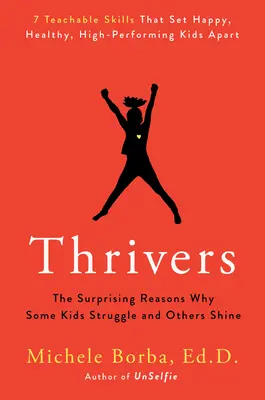 Thrivers: Las sorprendentes razones por las que algunos niños luchan y otros brillan - Thrivers: The Surprising Reasons Why Some Kids Struggle and Others Shine