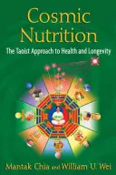 Nutrición Cósmica: El enfoque taoísta de la salud y la longevidad - Cosmic Nutrition: The Taoist Approach to Health and Longevity