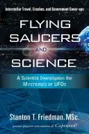 Platillos volantes y ciencia: Un científico investiga los misterios de los ovnis: Viajes interestelares, accidentes y encubrimientos gubernamentales - Flying Saucers and Science: A Scientist Investigates the Mysteries of Ufos: Interstellar Travel, Crashes, and Government Cover-Ups