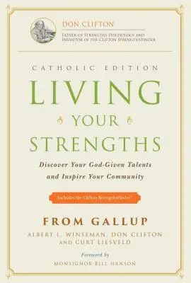 Vivir tus fortalezas - Edición católica (2ª edición): Descubra los talentos que Dios le ha dado e inspire a su comunidad - Living Your Strengths - Catholic Edition (2nd Edition): Discover Your God-Given Talents and Inspire Your Community