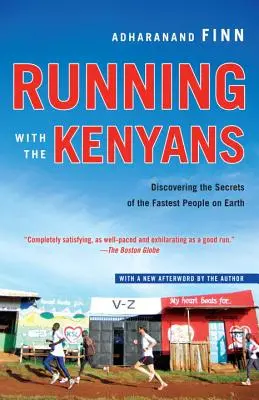 Correr con los kenianos: Descubriendo los secretos del pueblo más rápido de la Tierra - Running with the Kenyans: Discovering the Secrets of the Fastest People on Earth