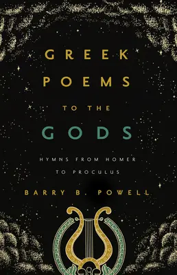 Poemas griegos a los dioses: Himnos de Homero a Proclus - Greek Poems to the Gods: Hymns from Homer to Proclus