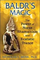 La magia de Baldr: el poder del chamanismo nórdico y el trance extático - Baldr's Magic: The Power of Norse Shamanism and Ecstatic Trance