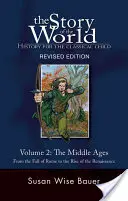 Historia del mundo, Vol. 2: Historia para el niño clásico: La Edad Media - Story of the World, Vol. 2: History for the Classical Child: The Middle Ages