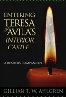 Entrar en el castillo interior de Teresa de Ávila: Un compañero de lectura - Entering Teresa of Avila's Interior Castle: A Reader's Companion