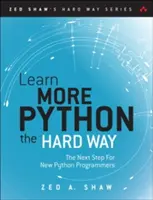 Aprenda más Python 3 por el camino difícil: El siguiente paso para los nuevos programadores de Python - Learn More Python 3 the Hard Way: The Next Step for New Python Programmers