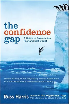 La brecha de confianza: Una guía para superar el miedo y la duda de sí mismo - The Confidence Gap: A Guide to Overcoming Fear and Self-Doubt