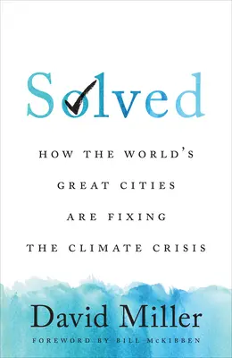 Resuelto: Cómo las grandes ciudades del mundo están solucionando la crisis climática - Solved: How the World's Great Cities Are Fixing the Climate Crisis