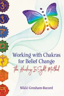 Trabajando con los Chakras para el Cambio de Creencias: El método Healing Insight - Working with Chakras for Belief Change: The Healing Insight Method