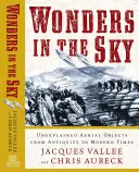 Wonders in the Sky: Unexplained Aerial Objects from Antiquity to Modern Times (Maravillas en el cielo: objetos aéreos inexplicables desde la Antigüedad hasta nuestros días) - Wonders in the Sky: Unexplained Aerial Objects from Antiquity to Modern Times