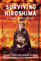 Sobrevivir a Hiroshima: La historia de una joven - Surviving Hiroshima: A Young Woman's Story