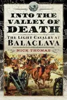 En el valle de la muerte: La caballería ligera en Balaclava - Into the Valley of Death: The Light Cavalry at Balaclava