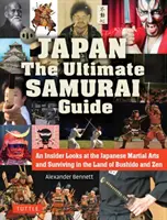 Japón, la guía definitiva del samurái: Una mirada desde dentro a las artes marciales japonesas y a la supervivencia en el país del Bushido y el Zen - Japan the Ultimate Samurai Guide: An Insider Looks at the Japanese Martial Arts and Surviving in the Land of Bushido and Zen