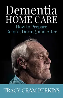 Atención domiciliaria de la demencia: cómo prepararse antes, durante y después - Dementia Home Care: How to Prepare Before, During, and After