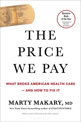 El precio que pagamos: Lo que ha roto la sanidad estadounidense y cómo arreglarlo - The Price We Pay: What Broke American Health Care--And How to Fix It
