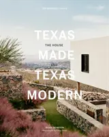 Texas Made/Texas Modern: La casa y la tierra - Texas Made/Texas Modern: The House and the Land