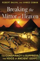 Rompiendo el espejo del cielo: La conspiración para suprimir la voz del antiguo Egipto - Breaking the Mirror of Heaven: The Conspiracy to Suppress the Voice of Ancient Egypt