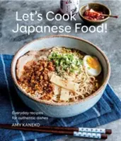 ¡Cocinemos comida japonesa! Recetas cotidianas de platos auténticos - Let's Cook Japanese Food!: Everyday Recipes for Authentic Dishes