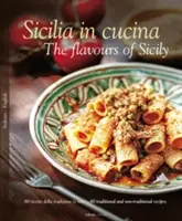 Sicilia in Cucina: Los sabores de Sicilia - Sicilia in Cucina: The Flavours of Sicily