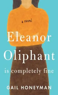 Eleanor Oliphant está completamente bien - Eleanor Oliphant Is Completely Fine