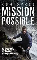 Misión posible: Una década viviendo peligrosamente - Mission Possible: A Decade of Living Dangerously