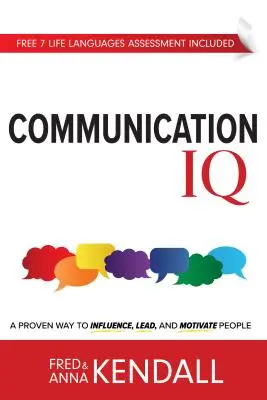 Communication IQ: Una forma probada de influir, liderar y motivar a la gente - Communication IQ: A Proven Way to Influence, Lead, and Motivate People