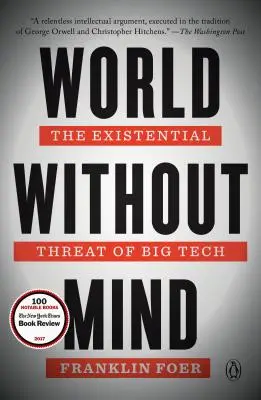 Mundo sin mente: La amenaza existencial de las grandes tecnologías - World Without Mind: The Existential Threat of Big Tech