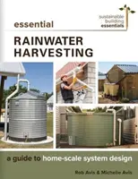 Essential Rainwater Harvesting: Guía para el diseño de sistemas domésticos - Essential Rainwater Harvesting: A Guide to Home-Scale System Design