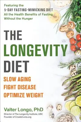 La Dieta de la Longevidad: Retrasa el envejecimiento, combate las enfermedades y optimiza el peso - The Longevity Diet: Slow Aging, Fight Disease, Optimize Weight