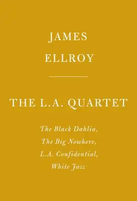 El cuarteto de Los Ángeles: La Dalia Negra, La Gran Nada, L.A. Confidential, Jazz Blanco - The L.A. Quartet: The Black Dahlia, the Big Nowhere, L.A. Confidential, White Jazz