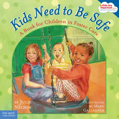 Los niños necesitan estar seguros: Un libro para niños en acogida - Kids Need to Be Safe: A Book for Children in Foster Care
