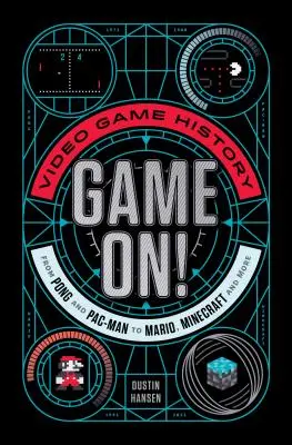 A jugar: Historia de los videojuegos: de Pong y Pac-Man a Mario, Minecraft y muchos más - Game On!: Video Game History from Pong and Pac-Man to Mario, Minecraft, and More