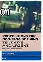 Propuestas para una vida no fascista: Tentativa y urgencia - Propositions for Non-Fascist Living: Tentative and Urgent