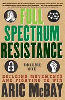 Resistencia de espectro total, Volumen Uno: Construir movimientos y luchar para ganar - Full Spectrum Resistance, Volume One: Building Movements and Fighting to Win