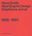 Neue Grafik: Nuevo diseño gráfico: Graphisme Actuel: 1958-1965 - Neue Grafik: New Graphic Design: Graphisme Actuel: 1958-1965